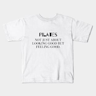 Pilates not just about looking good but feeling good. Kids T-Shirt